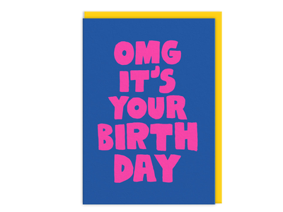 OMG IT’S YOUR BIRTHDAY