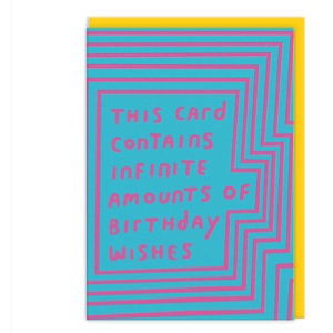 this card contains infinite amounts of birthday wishes