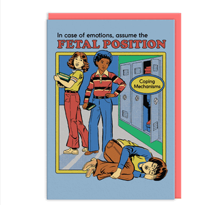 In case of emotions, assume the fetal position Karte